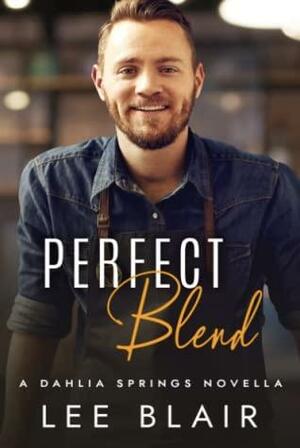 Perfect Blend by Lee Blair