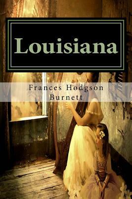 Louisiana: Classics by Frances Hodgson Burnett