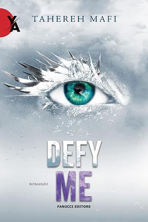 Defy Me by Tahereh Mafi