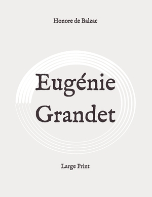 Eugénie Grandet: Large Print by Honoré de Balzac