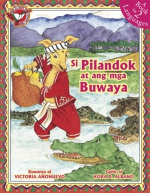 Si Pilandok At Ang Mga Buwaya by Virgilio S. Almario, Kora Dandan-Albano
