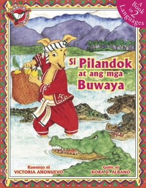 Si Pilandok At Ang Mga Buwaya by Kora Dandan-Albano, Virgilio S. Almario