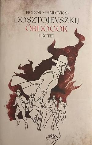 Ördögök by Fjodor Mihajlovics Dosztojevszkij, Fyodor Dostoevsky