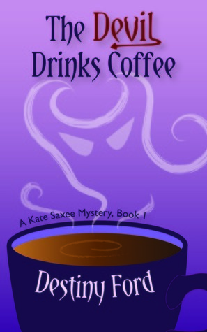 The Devil Drinks Coffee by Destiny Ford