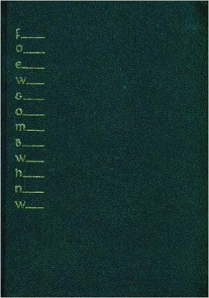 Foew and Ombwhnw: A Grammar of the Mind and a Phenomenology of Love and a Science of the Arts As Seen by a Stalker of the Wild Mushroom by Dick Higgins