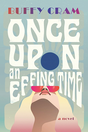Once Upon an Effing Time by Buffy Cram