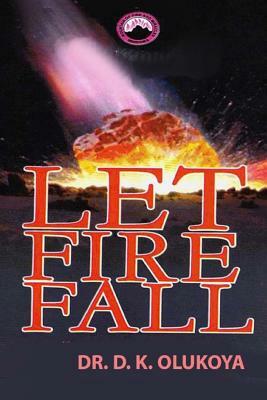 Let Fire Fall by D. K. Olukoya