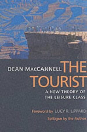 Tourist: A New Theory of the Leisure Class by Dean MacCannell