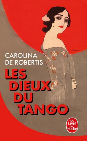 Les dieux du tango by Carolina De Robertis