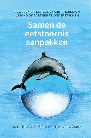Samen de eetstoornis aanpakken: bewezen effectieve vaardigheden om je kind of partner te ondersteunen by Gráinee Smith, Anna Crane, Janet L. Treasure