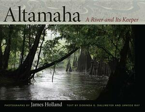 Altamaha: A River and Its Keeper by Dorinda G. Dallmeyer, Janisse Ray