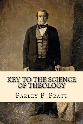 Key to the Science of Theology (FIRST EDITION - 1855, with an INDEX) by Parley P. Pratt