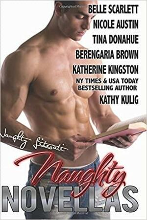 Naughty Novellas: Seven Sensuous Romances by Belle Scarlett, Tina Donahue, Nicole Austin