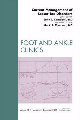 Current Management of Lesser Toe Disorders, an Issue of Foot and Ankle Clinics, Volume 16-4 by John H. Campbell, Mark S. Myerson