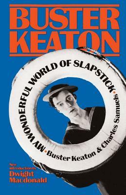 My Wonderful World of Slapstick by Buster Keaton