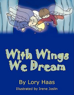 With Wings We Dream by Lory Haas