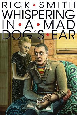 Whispering In A Mad Dog's Ear by Rick Smith
