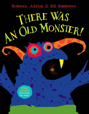 There Was An Old Monster! by Ed Emberley, Adrian Emberley, Rebecca Emberley