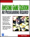 Awesome Game Creation: No Programming Required With CDROM by Luke Ahearn