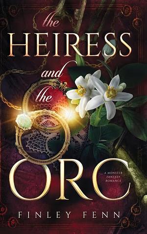 The Heiress and the Orc: A Monster Fantasy Romance by Finley Fenn