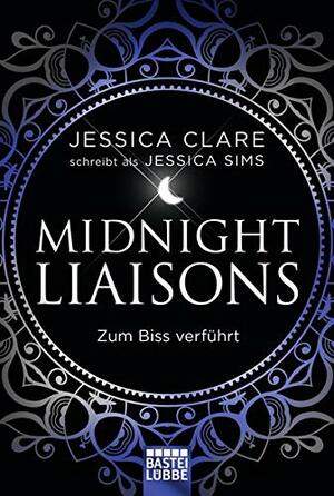 Midnight Liaisons - Zum Biss verführt by Jessica Clare, Jessica Sims