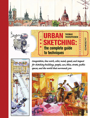 Urban Sketching: The Complete Guide to Techniques by Thomas Thorspecken