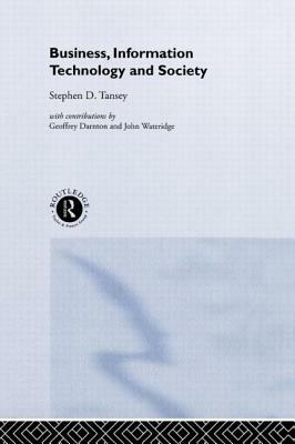 Business, Information Technology and Society by Stephen D. Tansey