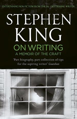 On Writing: A Memoir of the Craft by Stephen King