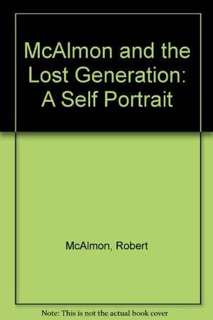 McAlmon and the Lost Generation: A Self-Portrait by Robert McAlmon