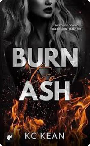 Burn to Ash by KC Kean, KC Kean