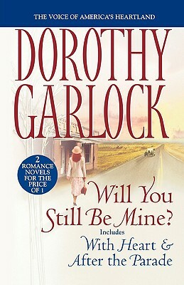 Will You Still Be Mine? by Dorothy Garlock