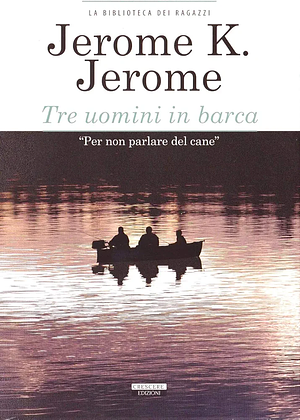 Tre uomini in barca by Jerome K. Jerome