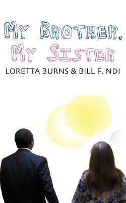 My Brother, My Sister by Loretta Burns, Bill F. Ndi