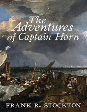 The Adventures of Captain Horn (Annotated) by Frank R. Stockton