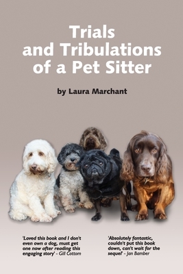 Trials and Tribulations of a Petsitter by Laura Marchant