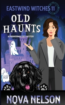 Old Haunts: A Paranormal Cozy Mystery by Nova Nelson