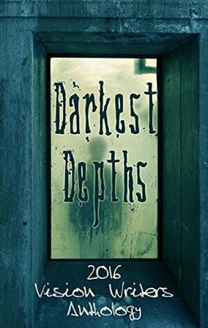 Darkest Depths by Meghann Laverick, Kirstie Olley, Melanie Hill, Chris Kneipp, Kristen Isbester, Daniel Ferguson, Allan Walsh, Geneve Flynn, Talitha Kalago