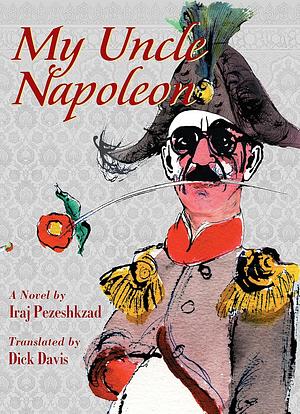 My Uncle Napoleon by Iraj Pezeshkzad