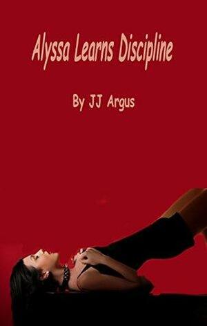 Alyssa Learns Discipline by J.J. Argus