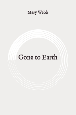 Gone to Earth: Original by Mary Webb