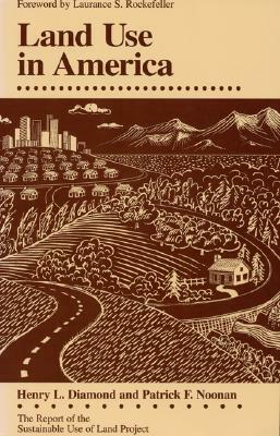 Land Use in America by Henry L. Diamond, Patrick F. Noonan