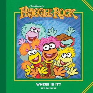 Jim Henson's Fraggle Rock: Where Is It? by Art Baltazar