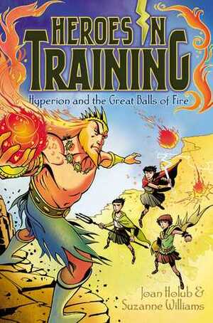 Hyperion and the Great Balls of Fire by Joan Holub, Craig Phillips, Suzanne Williams