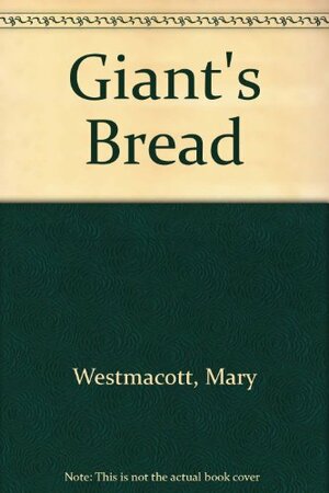 Giants' Bread by Mary Westmacott, Agatha Christie