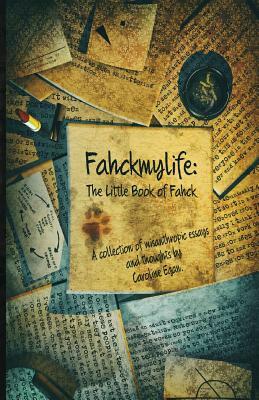 Fahckmylife: The Little Book of Fahck: The Little Book of Fahck by Caroline Egan