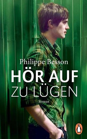 Hör auf zu lügen: Roman - Ausgezeichnet mit dem Euregio-Schüler-Literaturpreis 2021 by Philippe Besson