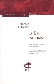 Le Bel Inconnu by Michele Perret, Isabelle Weill, Renaut de Beaujeu