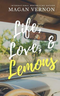Life, Love, & Lemons by Magan Vernon