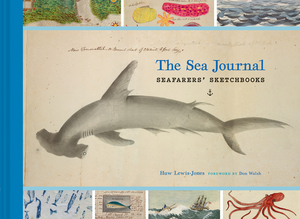 The Sea Journal: Seafarers' Sketchbooks by Huw Lewis-Jones