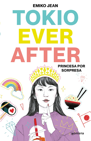 Tokyo Ever After. Princesa por sorpresa by Emiko Jean